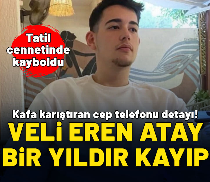 Veli Eren Atay bir yıldır kayıp: Kafa karıştıran cep telefonu detayı!