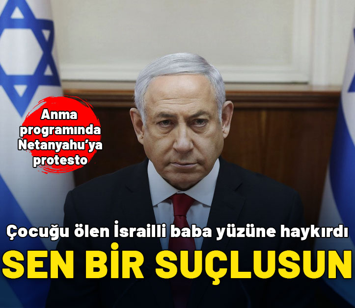 Çocuğu ölen baba Netanyahu'ya bağırdı: Sen bir suçlusun