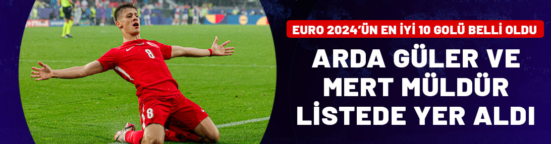 EURO 2024'ün en iyi 10 golü belli oldu: Arda Güler ve Mert Müldür de listede