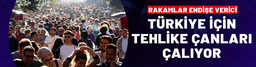 Rakamlar endişe verici! Türkiye'de nüfus 2054'te zirve yapacak