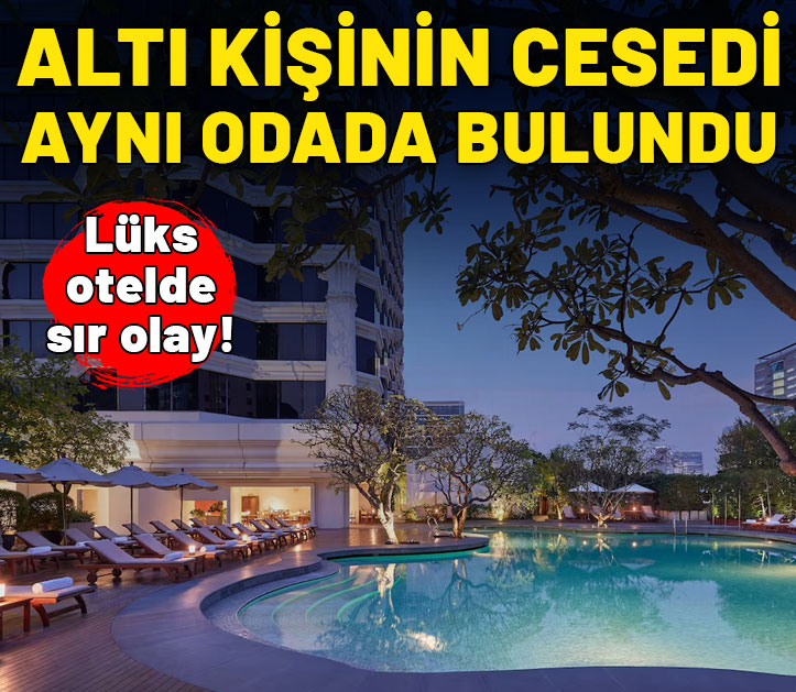 Lüks otelde sır ölüm! Altı kişinin cesedi aynı odada bulundu