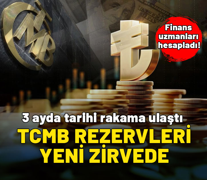 TCMB rezervleri yeni zirvede! 3 ayda tarihi rakama ulaştı