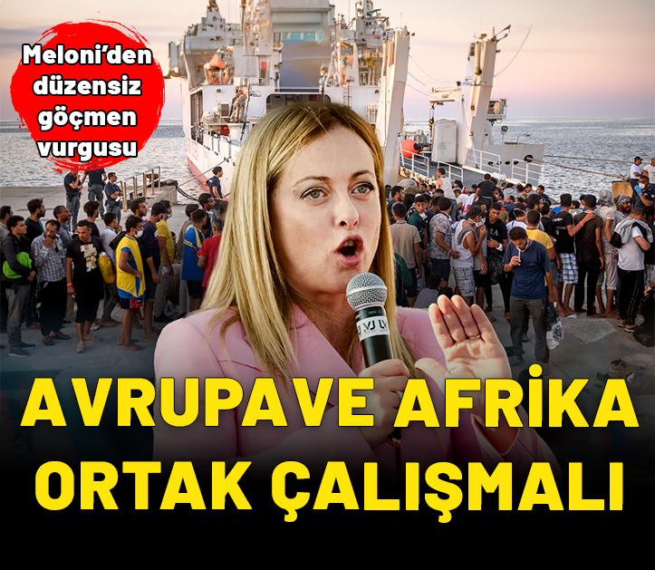 Meloni’den düzensiz göç vurgusu: Avrupa ve Afrika ortak çalışmalı