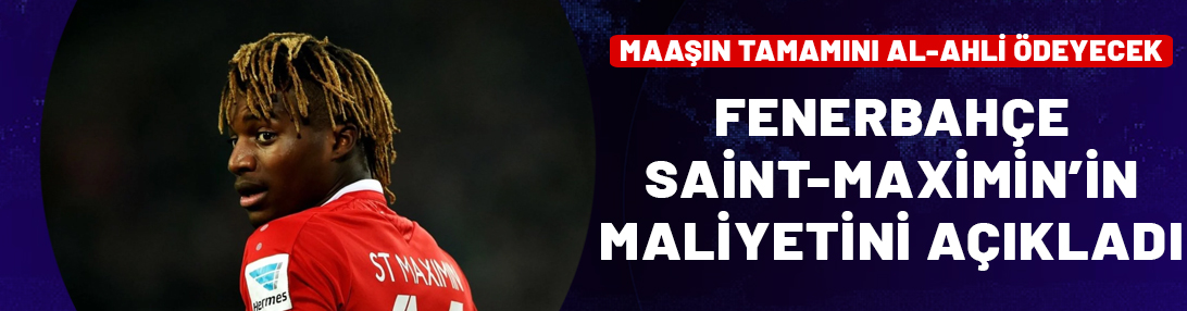 Fenerbahçe, Saint-Maximin'in maliyetini açıkladı