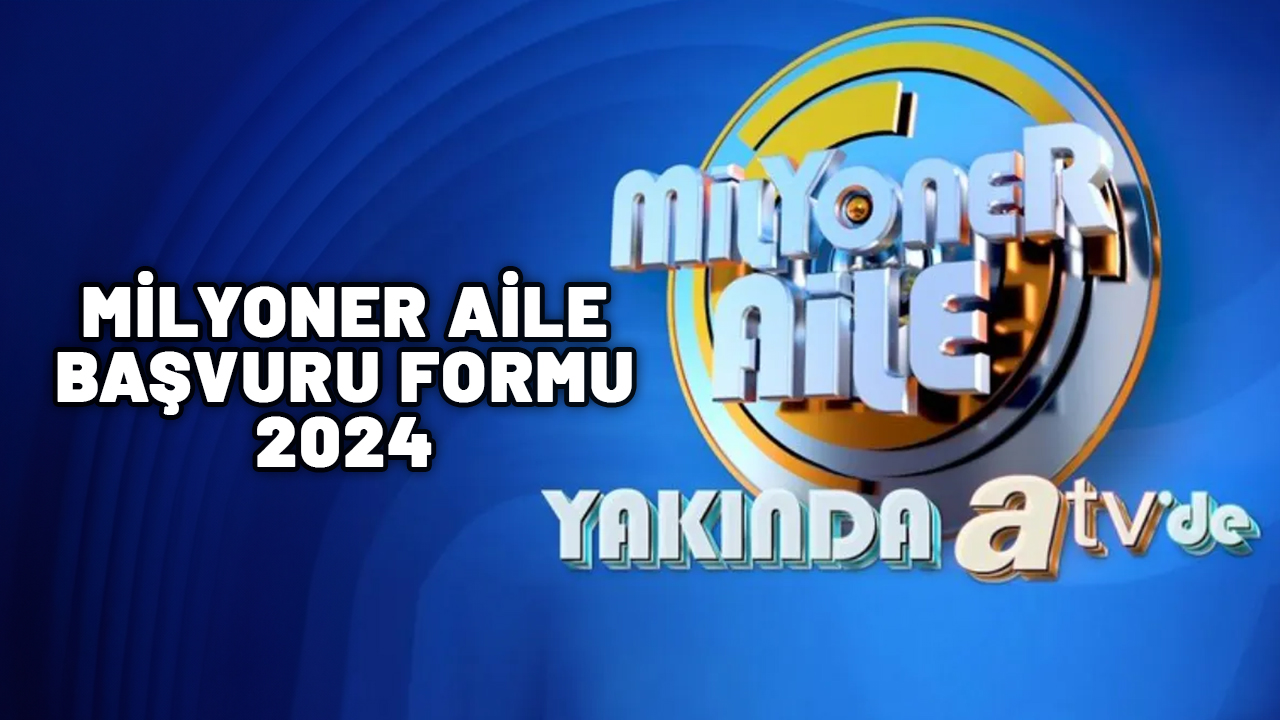 MİLYONER AİLE BAŞVURU FORMU 2024: Milyoner Aile nasıl başvurabilirim?