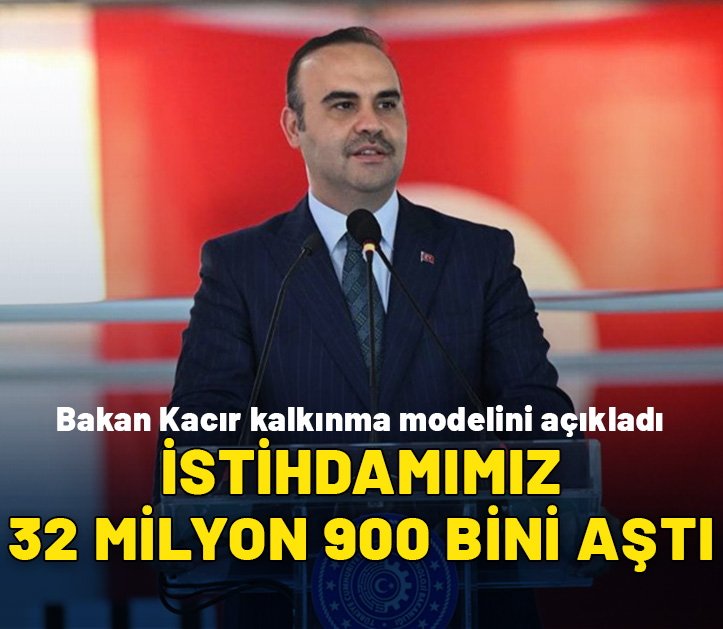 Bakan Kacır: İstihdamımız 32 milyon 900 bini aştı