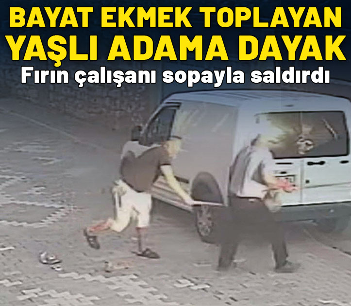 Fırın çalışanı, bayat ekmek toplayan yaşlı adamı sopayla dövdü