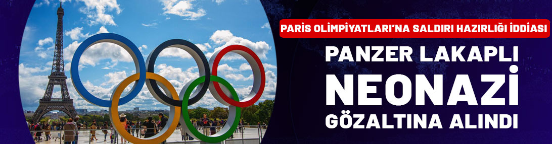 Paris Olimpiyatları'na yönelik saldırı planladığı şüphesiyle bir Neonazi gözaltına alındı