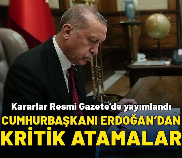 Cumhurbaşkanı Erdoğan'dan kritik atama kararları