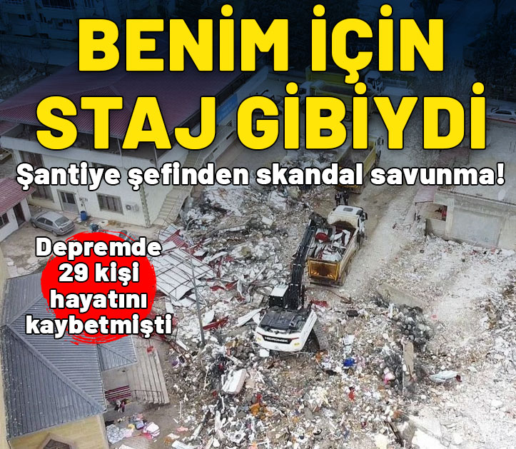 29 kişi ölmüştü! Şantiye şefinden skandal savunma: Benim için staj gibiydi