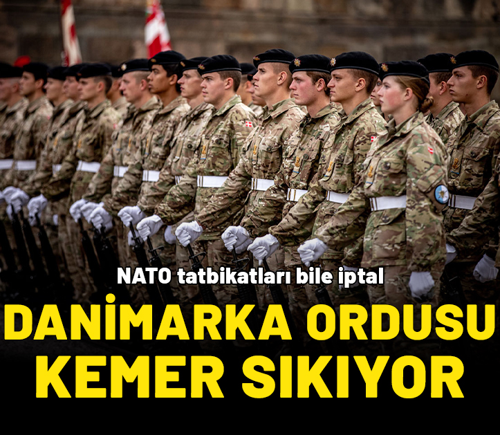 Danimarka ordusu kemer sıkıyor:  NATO tatbikatları bile iptal edildi