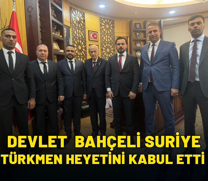 MHP Genel Başkanı Bahçeli Suriye Türkmen heyetini kabul etti