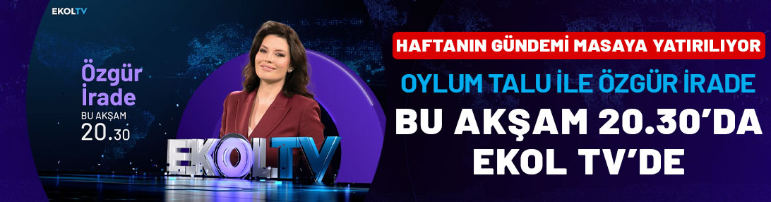 Haftanın gündemi masaya yatırılıyor: Oylum Talu ile Özgür İrade bu akşam 20.30'da Ekol TV'de