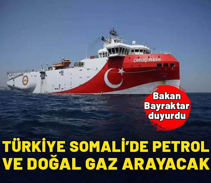 Bakan Bayraktar: Türkiye Somali denizinde petrol ve doğal gaz arayacak