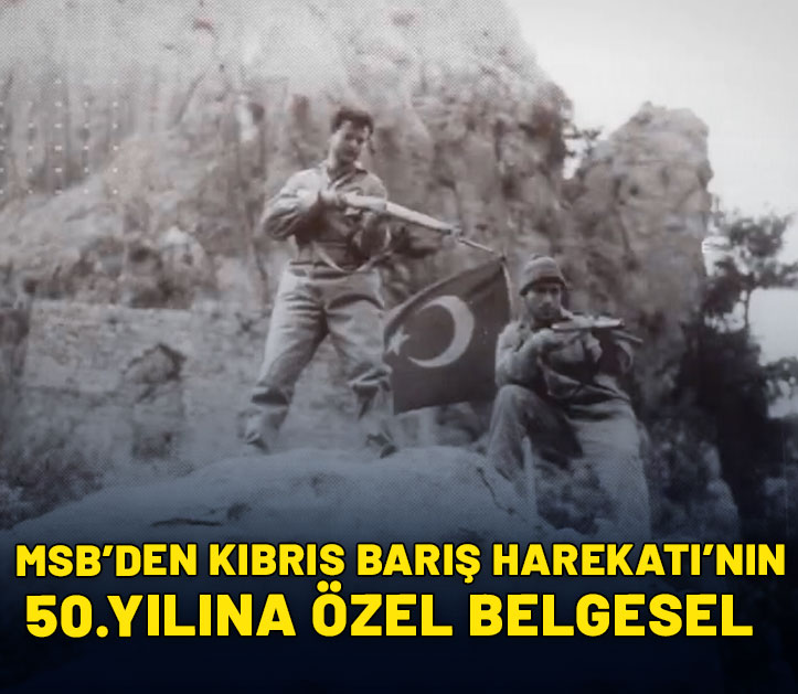 MSB'den Kıbrıs Barış Harekatı'nın 50'nci yılına özel belgesel