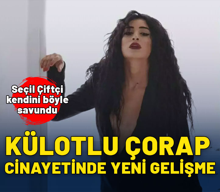 Külotlu çorap cinayetinde yeni gelişme! Seçil Çiftçi kendini böyle savundu