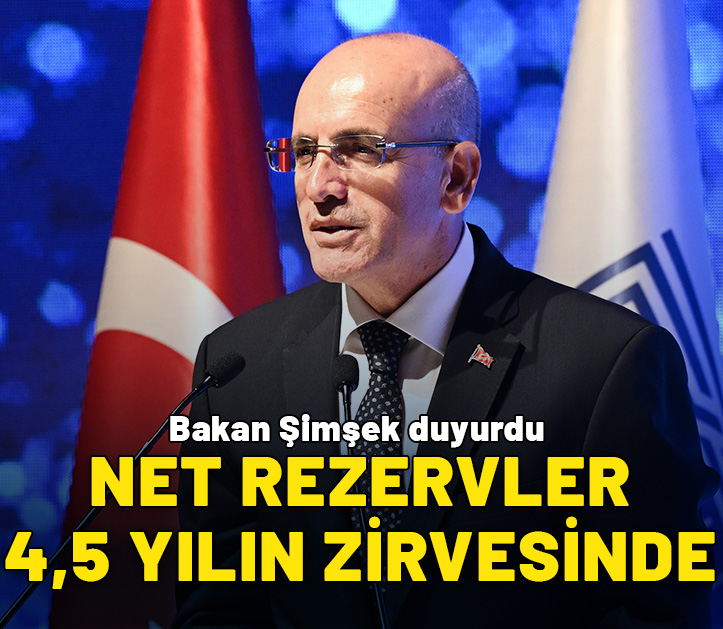 Bakan Şimşek duyurdu: Net rezervler son 4,5 yılın zirvesinde