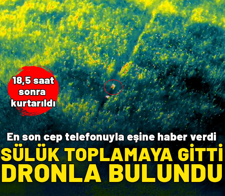 Sülük toplamaya çıktı, dronla kurtarıldı