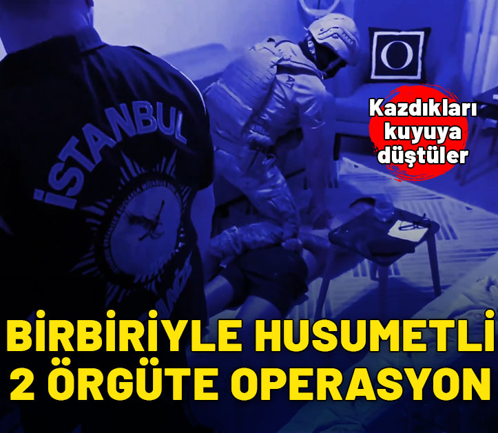 Birbiriyle husumetli 2 organize suç örgütüne operasyon