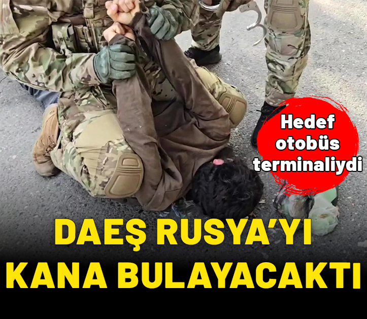 DAEŞ’ten Rusya’da kanlı terör planı: Otobüs terminali hedefteydi