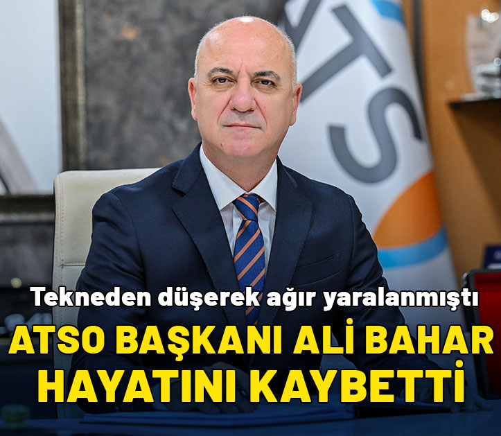 ATSO Başkanı Ali Bahar, hayatını kaybetti