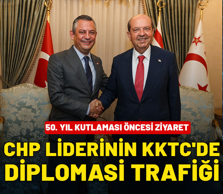 CHP lideri Özel'in KKTC'de diplomasi trafiği