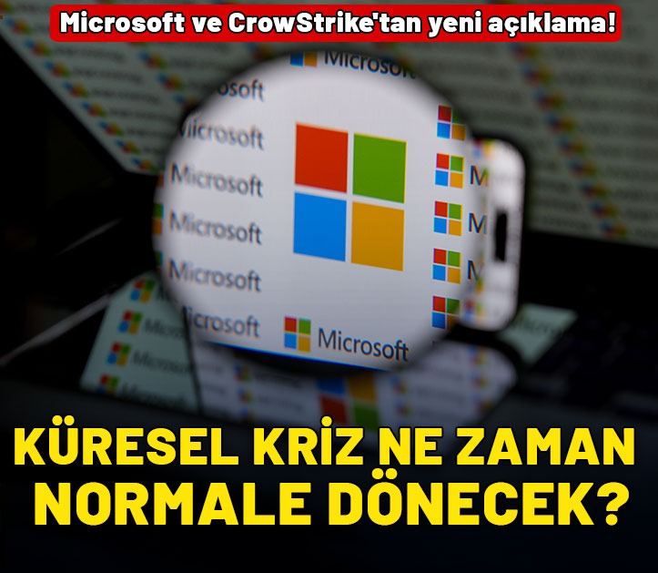 Microsoft ve CrowdStrike'tan yeni açıklama: Biraz zaman alacak