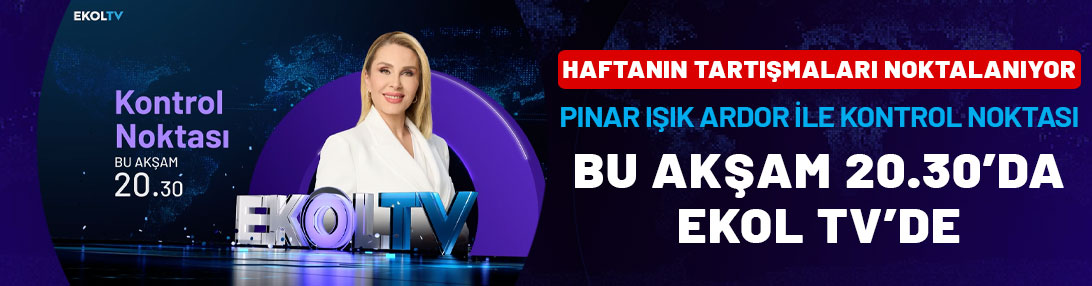 Haftanın tartışmaları noktalanıyor: Pınar Işık Ardor ile Kontrol Noktası bu akşam 20.30'da Ekol TV'de