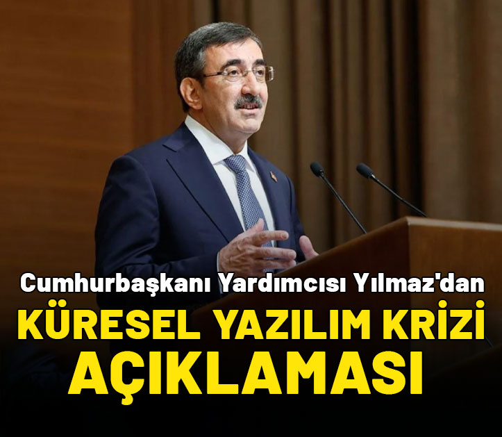 Cumhurbaşkanı Yardımcısı Yılmaz'dan küresel yazılım krizi açıklaması