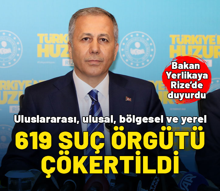 Bakan Yerlikaya: Uluslararası, ulusal, bölgesel ve yerel 619 suç örgütü çökertildi