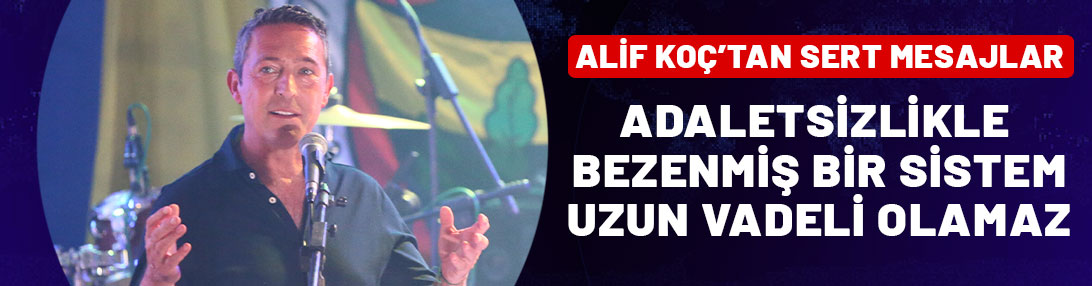 Ali Koç: Adaletsizlikle bezenmiş bir sistem uzun vadeli olamaz