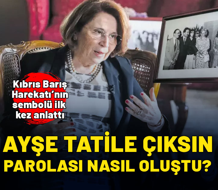 Ayşe tatile çıksın parolasının hikayesini ilk kez anlattı!