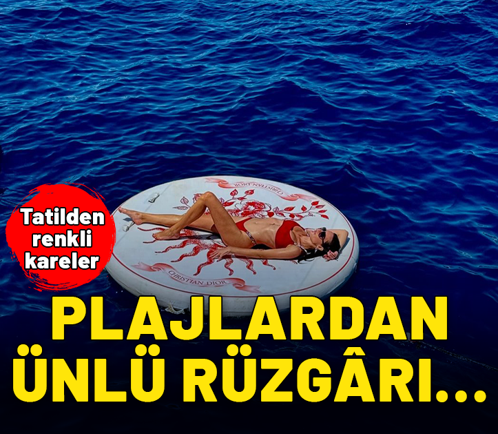 Plajlardan ünlü rüzgarı… Tatilden renkli kareler