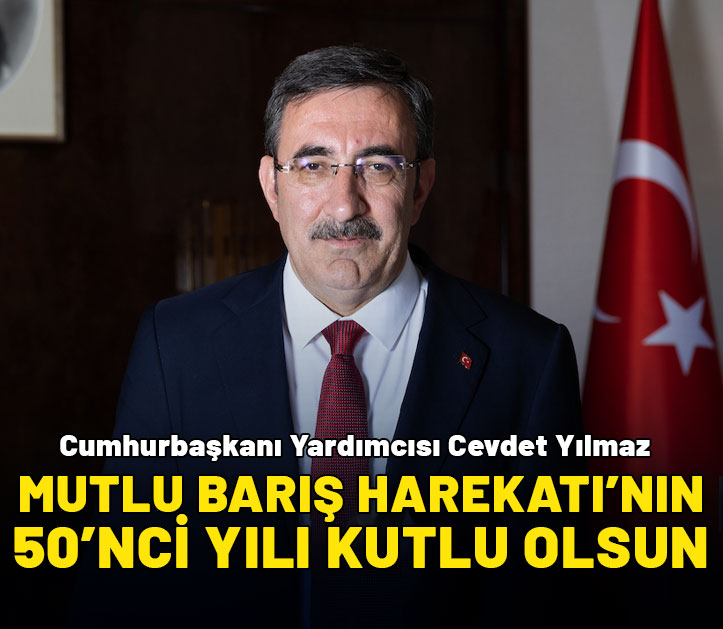 Cevdet Yılmaz: Mutlu Barış Harekatı'nın 50’nci yılı kutlu olsun