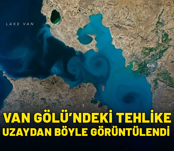 Van Gölü'nde öldüren tehlike uzaydan böyle görüntülendi