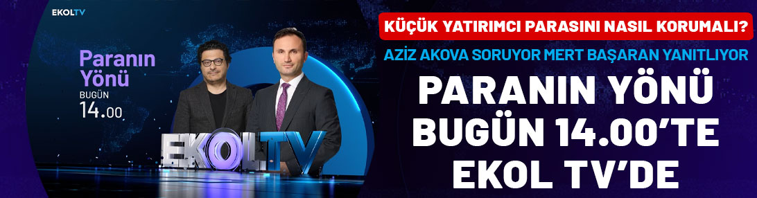 Aziz Akova soruyor, Mert Başaran yanıtlıyor: Paranın Yönü bugün 14.00'te Ekol TV'de!