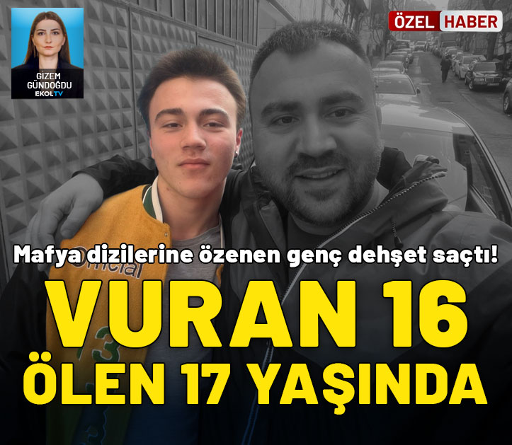 Mafya dizilerine özendi! Vuran 16, ölen 17 yaşında