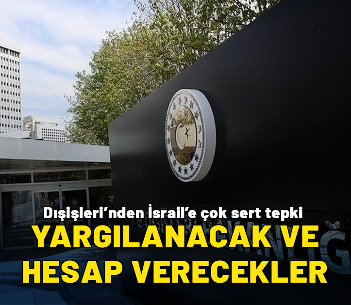 Dışişleri Bakanlığı: Netanyahu yargıda hesap verecek