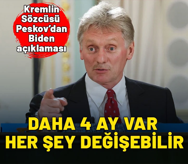 Kremlin Sözcüsü Peskov’dan Biden açıklaması: 4 ayda her şey değişebilir