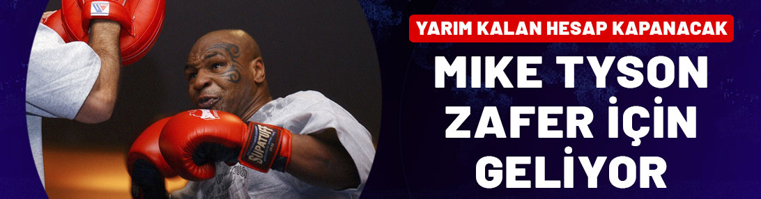 Yarım kalan hesap kapanacak! Mike Tyson zafer için geliyor!