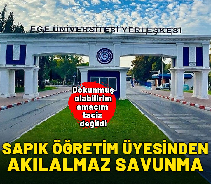 Öğrencileri taciz eden sapık öğretim üyesinden akılalmaz savunma: Dokunmuş olabilirim