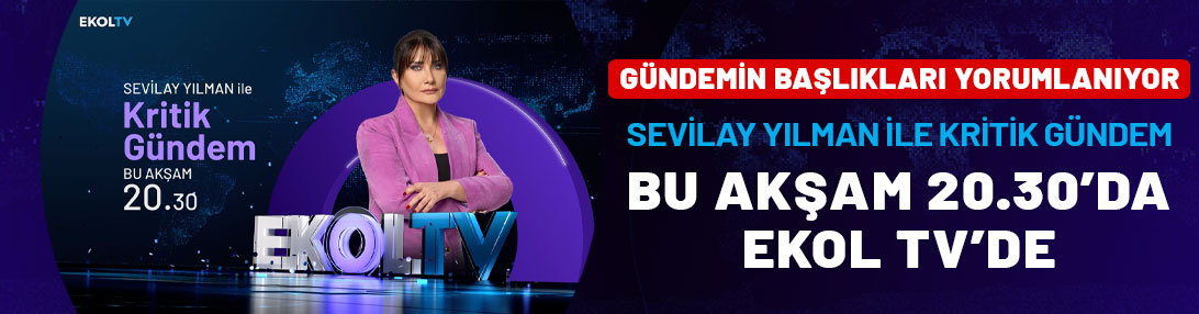 Gündemin başlıkları yorumlanıyor: Sevilay Yılman ile Kritik Gündem bu akşam 20.30'da Ekol TV'de