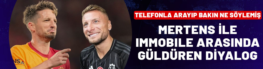 Mertens ile Immobile arasında güldüren diyalog: Telefonla arayıp bakın ne söylemiş