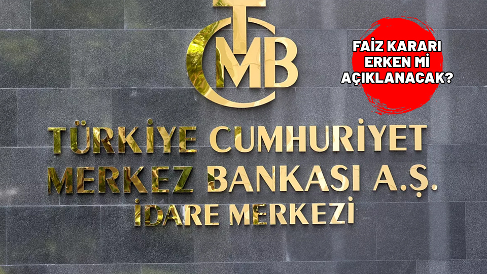 Merkez Bankası faiz kararı neden erken açıklanıyor? Temmuz 2024 TCMB faiz kararı ne zaman?