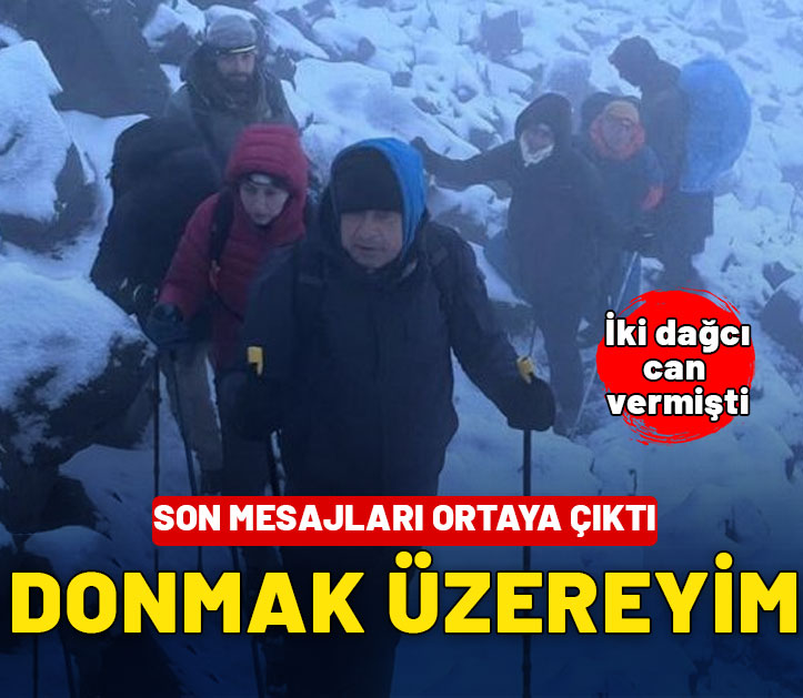 Can veren dağcıların son mesajı ortaya çıktı: Donmak üzereyim