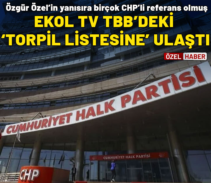 Ekol TV CHP'nin TBB'deki 'Torpil Listesi'ne ulaştı