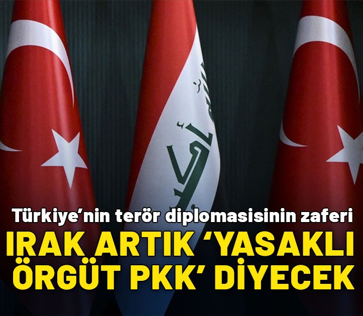 Türkiye'nin terör diplomasisinin zaferi! Irak artık 'yasaklı örgüt PKK' diyecek