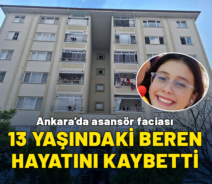 Asansör boşluğuna düşen 13 yaşındaki Beren hayatını kaybetti