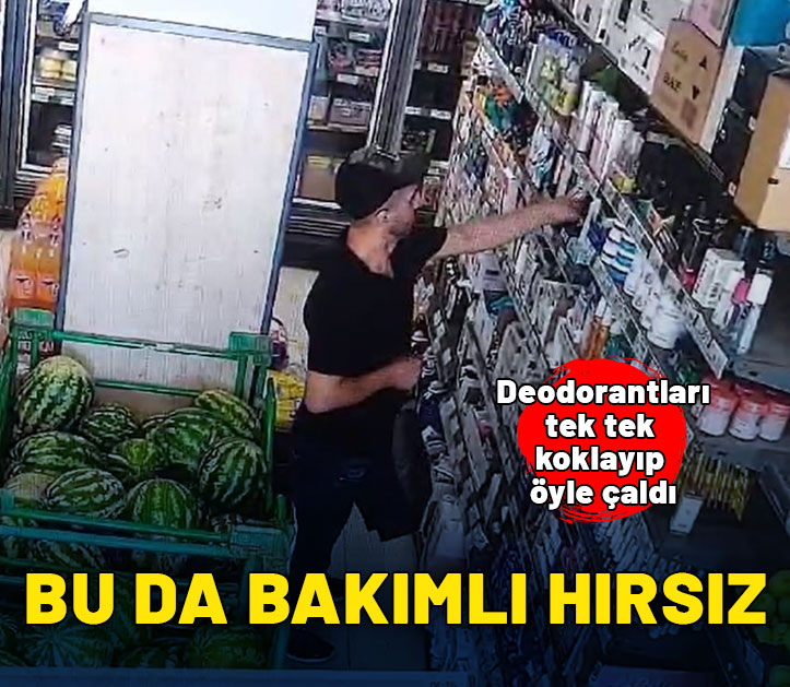 Bu da bakımlı hırsız! Deodorantları seçip çaldı, o anlar kamerada