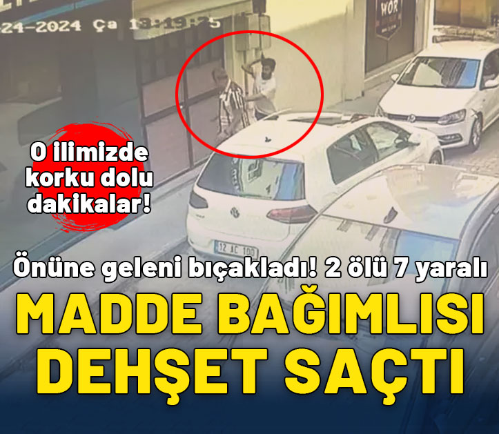 Bingöl'de madde bağımlısı dehşet saçtı! Önüne geleni bıçakladı; 2 ölü, 7 yaralı